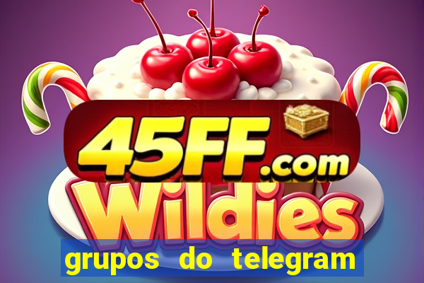 grupos do telegram mais de 18